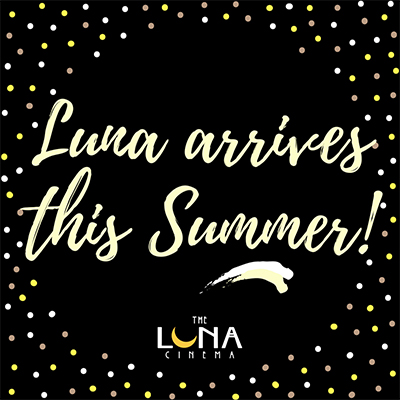 Luna arrives this Summer